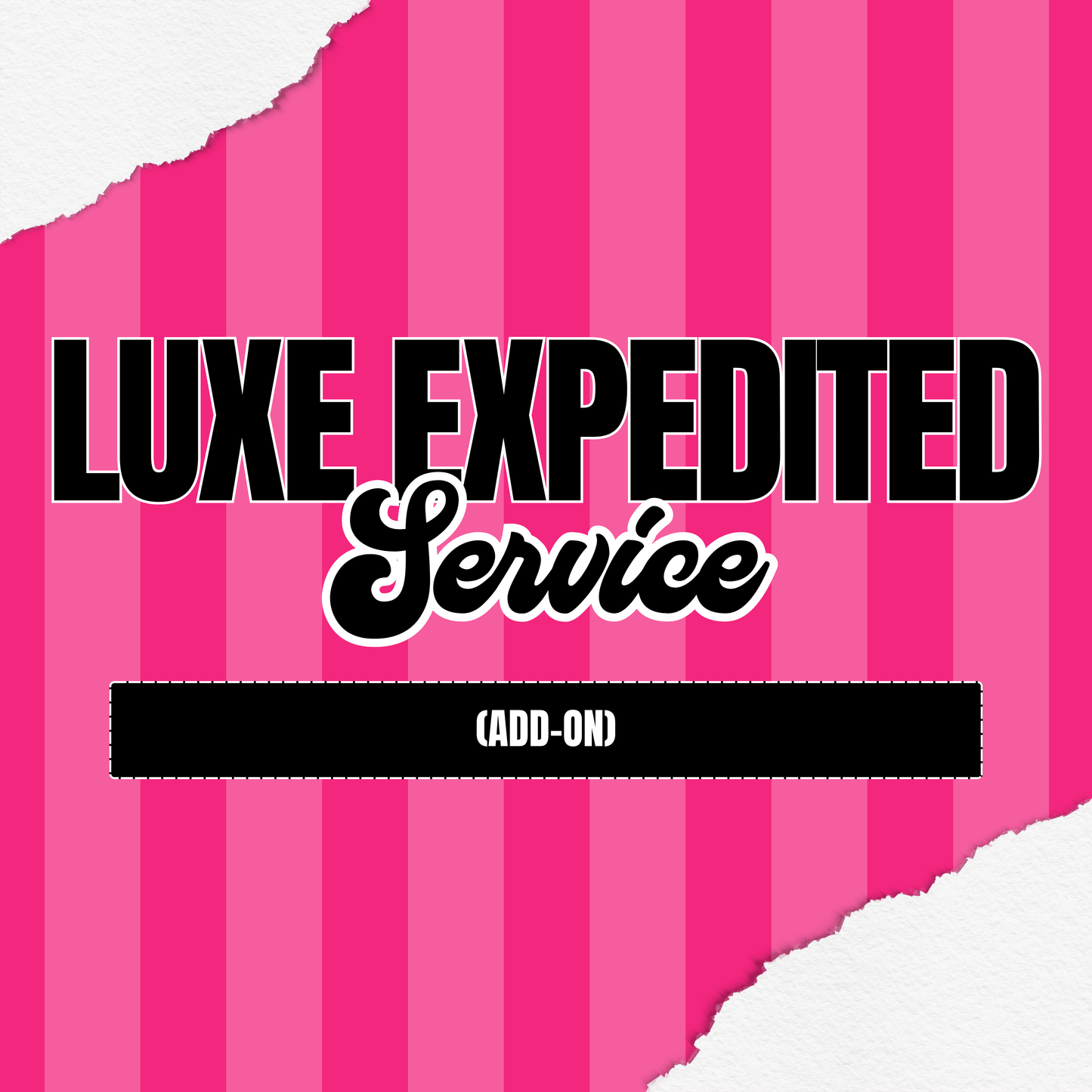 Luxe Expedited Service (Add-on)