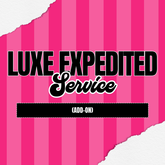 Luxe Expedited Service (Add-on)